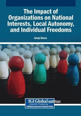 Amdy Diene - The Impact of Organizations on National Interests, Local Autonomy, and Individual Freedoms, Häftad. Tillgänglighet: Lägg i varukorg
