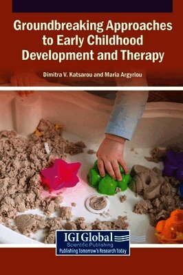 Dimitra V Katsarou, Maria Argyriou - Groundbreaking Approaches to Early Childhood Development and Therapy, Inbunden