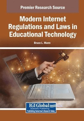 Bruce L. Mann - Modern Internet Regulations and Laws in Educational Technology, Häftad
