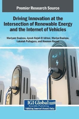 Mariyam Ouaissa, Ayoub Najah El Idrissi, Mariya Ouaissa - Driving Innovation at the Intersection of Renewable Energy and the Internet of Vehicles, Inbunden