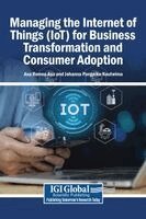 Asa Romeo Asa, Johanna Pangeiko Nautwima - Managing the Internet of Things (IoT) for Business Transformation and Consumer Adoption, Inbunden