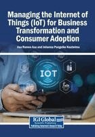 Asa Romeo Asa, Johanna Pangeiko Nautwima - Managing the Internet of Things (IoT) for Business Transformation and Consumer Adoption, Häftad