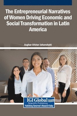 Asghar Afshar Jahanshahi - Entrepreneurial Narratives of Women Driving Economic and Social Transformation in Latin America, Inbunden