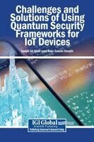 Imdad Ali Shah, Noor Zaman Jhanjhi - Challenges and Solutions of Using Quantum Security Frameworks for IoT Devices, Inbunden