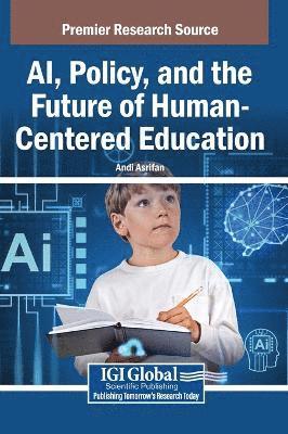 Andi Asrifan - AI, Policy, and the Future of Human-Centered Education, Inbunden