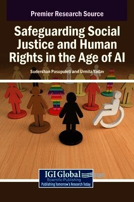 Sudershan Pasupuleti, Urmila Yadav - Safeguarding Social Justice and Human Rights in the Age of AI, Inbunden