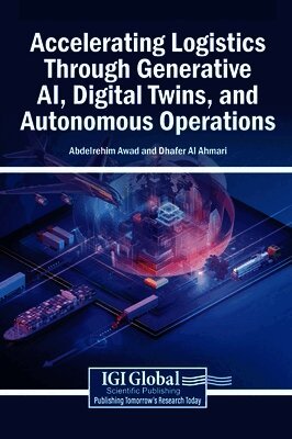 Abdelrehim Awad, Dhafer Al Ahmari - Accelerating Logistics Through Generative AI, Digital Twins, and Autonomous Operations, Inbunden. Tillgänglighet: Lägg i varukorg