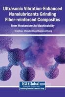 Teng Gao, Changhe Li, Xuesong Chang - Ultrasonic Vibration-Enhanced Nanolubricants Grinding Fiber-reinforced Composites, Inbunden. Tillgänglighet: Lägg i varukorg