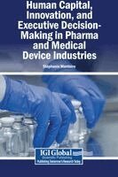 Stéphanie Monteiro - Human Capital, Innovation, and Executive Decision-Making in Pharma and Medical Device Industries, Inbunden