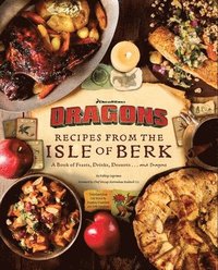 DreamWorks Dragons: Recipes from the Isle of Berk [Official Cookbook]