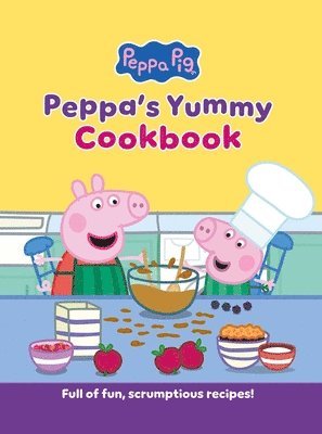 Peppa Pig - Peppa's Yummy Cookbook: Full of Fun, Scrumptious, Recipes! [Peppa Pig], Inbunden