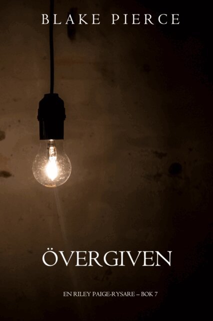 Blake Pierce - Övergiven (En Riley Paige-Rysare – Bok 7), E-bok. Tillgänglighet: Lägg i varukorg