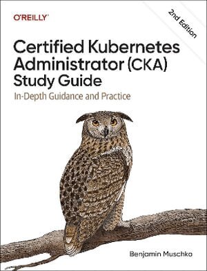Benjamin Muschko - Certified Kubernetes Administrator (CKA) Study Guide, Häftad