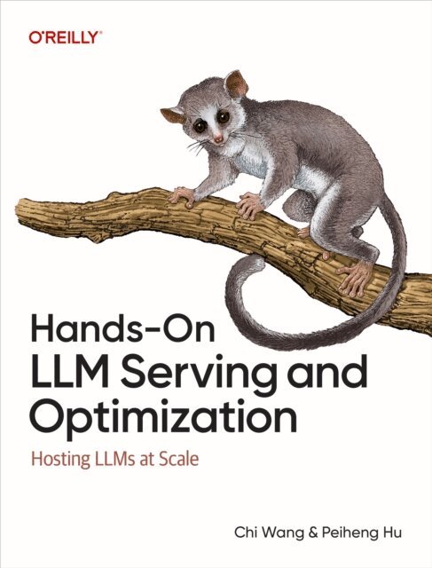 Peiheng Hu, Chi Wang - Hands-On LLM Serving and Optimization, E-bok