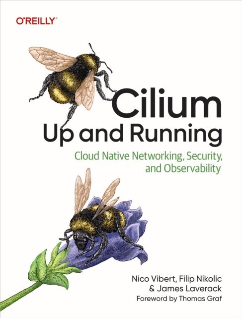 James Laverack, Filip Nikolic, Nico Vibert - Cilium: Up and Running, E-bok