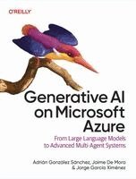 Adrian Gonzalez Sanchez, Jaime De Mora, Jorge Garcia Ximenez - Generative AI on Microsoft Azure, Häftad. Tillgänglighet: Lägg i varukorg