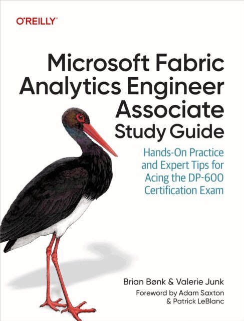 Valerie Junk, Brian Bonk - Microsoft Fabric Analytics Engineer Associate Study Guide, E-bok