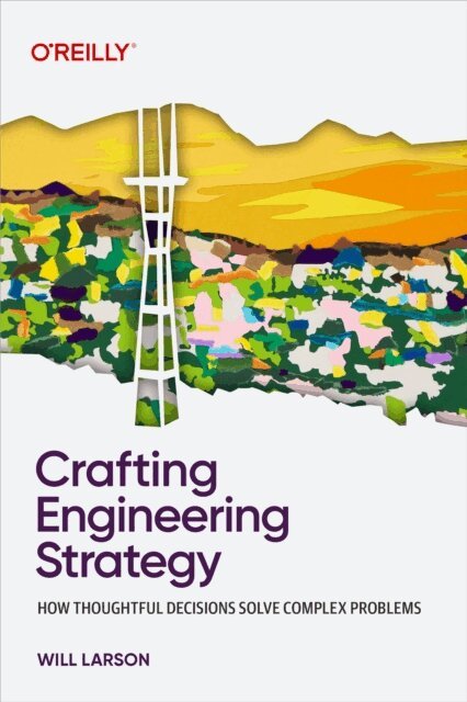 Will Larson - Crafting Engineering Strategy, E-bok