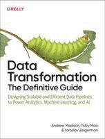 Andrew Madson, Toby Mao, Iaroslav Zeigerman - Data Transformation: The Definitive Guide, Häftad. Tillgänglighet: Kommande