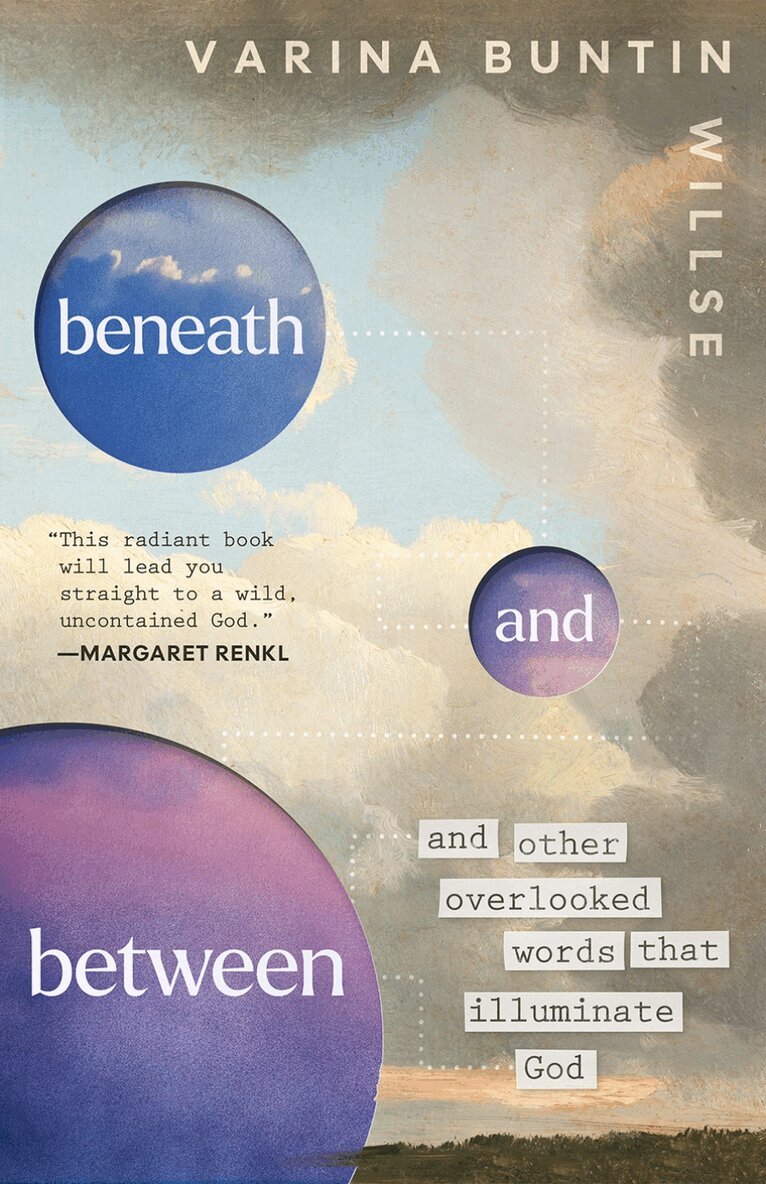 Varina Buntin Willse - Beneath and Between, Inbunden