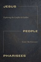 Scot McKnight - Jesus, People, Pharisees: Exploring the Conflict in Galilee, Inbunden