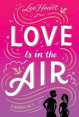 Lee Heart - Love Is in the Air 3 Books in 1!: Written in the Stars; Meet Me at Sunset; Playing for Keeps, Inbunden