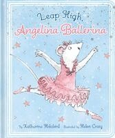 Katharine Holabird - Leap High, Angelina Ballerina, Kartonnage
