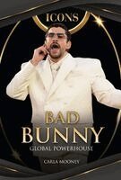 Carla Mooney - Bad Bunny: Global Powerhouse, Inbunden