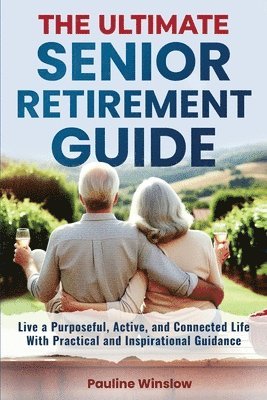 Pauline Winslow - Ultimate Senior Retirement Guide, Häftad