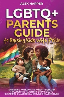 Alex Harper - LGBTQ+ Parents Guide to Raising Kids With Pride, Häftad