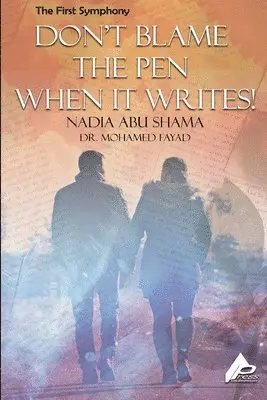 Nadia Abu Shama M E Fayad - First Symphony Don't Blame Not The Pen for Writing, Häftad. Tillgänglighet: Lägg i varukorg