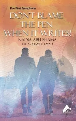 Nadia Abu Shama M E Fayad - First Symphony Don't Blame Not The Pen for Writing, Inbunden. Tillgänglighet: Lägg i varukorg