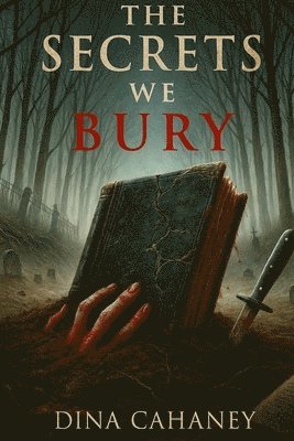 Dina Cahaney - Secrets We Bury, Häftad