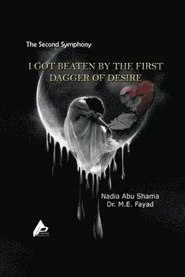 Nadia Abu Shama, M E Fayad - Second Symphony I Got Beaten by the First Dagger of Desire, Häftad. Tillgänglighet: Lägg i varukorg