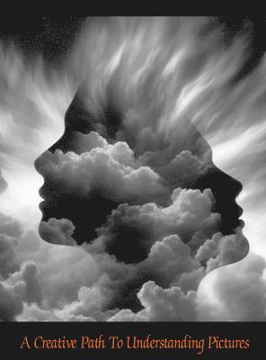 Stuart Oring - Creative Path to Understanding Pictures, Inbunden