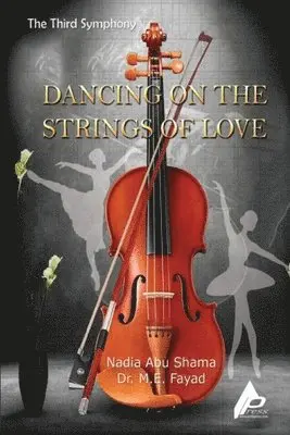 Nadia Abu Shama, M E Fayad - Third Symphony Dancing on the Strings of Love, Häftad. Tillgänglighet: Lägg i varukorg