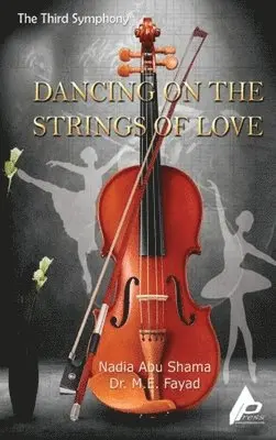 Nadia Abu Shama, M E Fayad - Third Symphony Dancing on the Strings of Love, Inbunden. Tillgänglighet: Lägg i varukorg