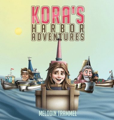 Melodin Trammel - Kora's Harbor Adventures, Inbunden