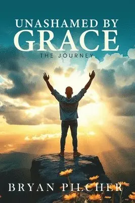 Bryan Pilcher - Unashamed by Grace, Häftad. Tillgänglighet: Lägg i varukorg