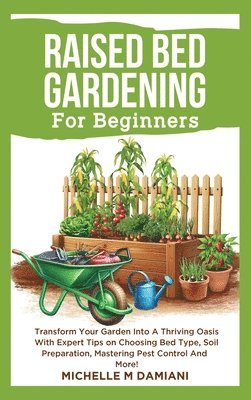 Michelle M Damiani - Raised Bed Gardening For Beginners, Inbunden. Tillgänglighet: Lägg i varukorg