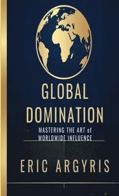 Eric Argyris - Global Domination, Häftad. Tillgänglighet: Lägg i varukorg