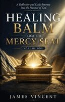James Vincent - Healing Balm From The Mercy Seat - Volume One, Häftad
