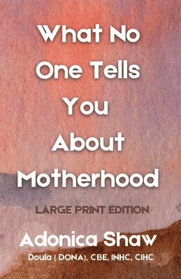 Adonica Shaw - What No One Tells You About Motherhood, Häftad. Tillgänglighet: Lägg i varukorg