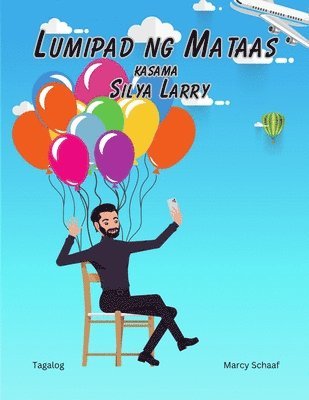 Lumipad ng Mataas kasama Silya Larry (Tagalog English Bilingual) Lawnchair Larry