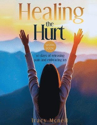 Tracy McNeil - Healing the Hurt, Häftad. Tillgänglighet: Lägg i varukorg