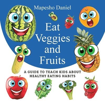 Mapesho Daniel - Eat Veggies and Fruits, Häftad. Tillgänglighet: Lägg i varukorg