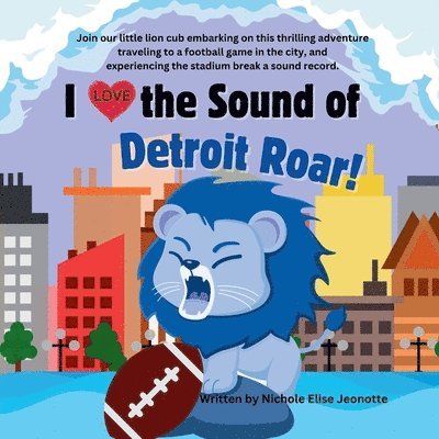 Nichole Elise Jeonotte - I love the Sound of the Detroit Lions Roar!, Häftad. Tillgänglighet: Lägg i varukorg