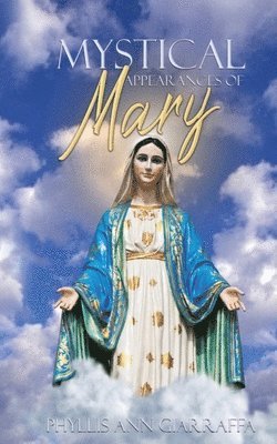 Phyllis Giarraffa - Mystical Appearances of Mary, Häftad