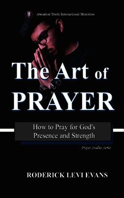 Roderick L Evans - Art of Prayer, Inbunden