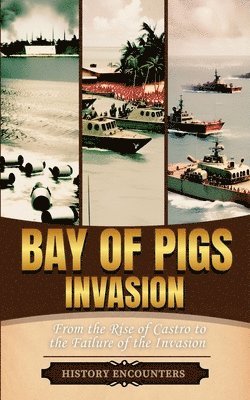 History Encounters - Bay of Pigs Invasion, Häftad. Tillgänglighet: Lägg i varukorg
